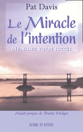 Pat Davis - Le miracle de l'intention - Définissez votre succès.