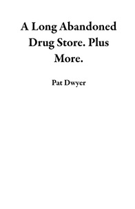  Pat Dwyer - A Long Abandoned Drug Store. Plus More..
