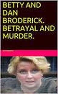  Pat Dwyer - Betty and Dan Broderick. Betrayal and Murder..