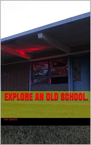  Pat Dwyer - Explore an Old School..