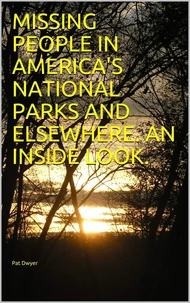 Missing People in America's National Parks and Elsewhere. An Inside look.