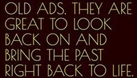 Old Ads. They are Great to Look Back On and Bring the Past Right Back to Life.