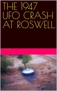 The 1947 UFO Crash at Roswell.