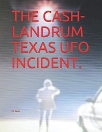  Pat Dwyer - The Cash-Landrum Texas UFO Incident..