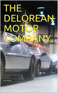  Pat Dwyer - The Delorean Motor Company..