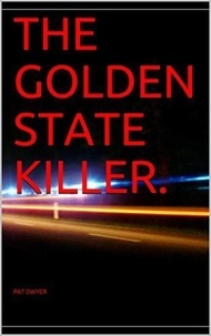  Pat Dwyer - The Golden State Killer..