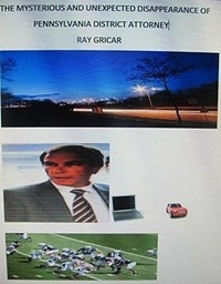  Pat Dwyer - The Mysterious and Unexpected Disappearance of Pennsylvania District Attorney Ray Gricar..