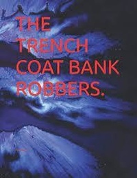  Pat Dwyer - The Trench Coat Bank Robbers..