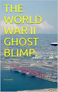 The World War II Ghost Blimp.