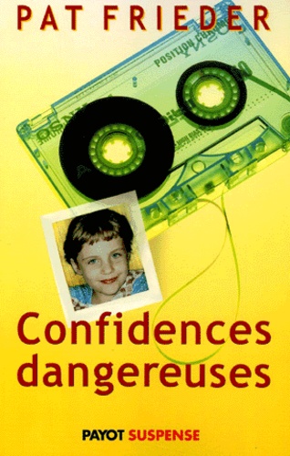 Pat Frieder - Confidences Dangereuses.