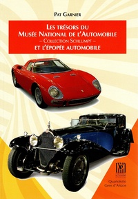 Pat Garnier - Les trésors du Musée national de l'automobile - collection Schlumpf - et l'épopée automobile.