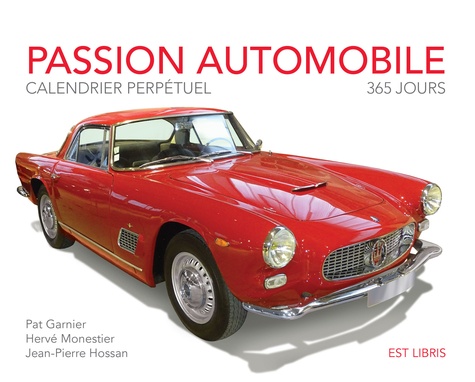 Pat Garnier et Hervé Monestier - Passion automobile - Calendrier perpétuel 365 jours.