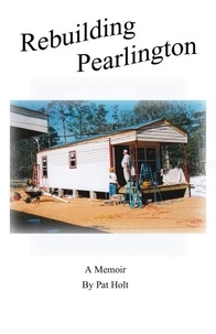  Pat Holt - Rebuilding Pearlington, Mississippi.