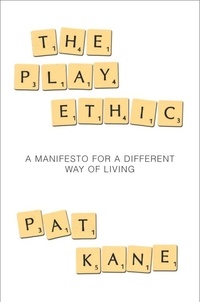Pat Kane - The Play Ethic - A Manifesto For a Different Way of Living.