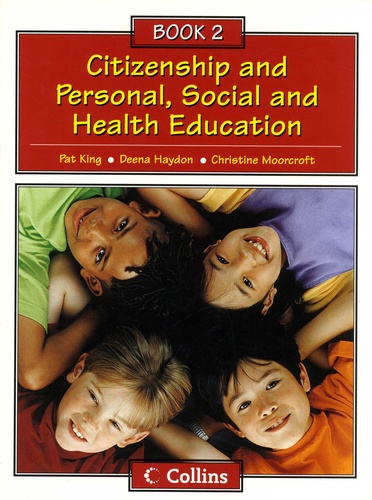 Pat King et Deena Haydon - Citizenship and Personal, Social and Health Education - Book 2.
