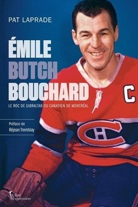 Pat Laprade - Emile "butch" Bouchard - Le roc de Gibraltar du canadien de Montréal.