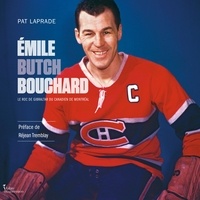 Pat Laprade - Emile "butch" Bouchard - Le roc de Gibraltar du canadien de Montréal.