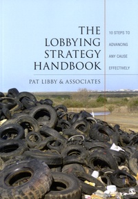 Pat Libby - The Lobbying Strategy Handbook - 10 Steps to Advancing Any Cause Effectively.