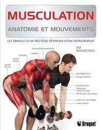 Pat Manocchia - Musculation : anatomie et mouvements.