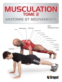 Pat Manocchia - Musculation TOME 2 - Anatomie et mouvements.