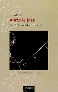 Pat Milesi - Après le jazz - Le jazz vocal français.