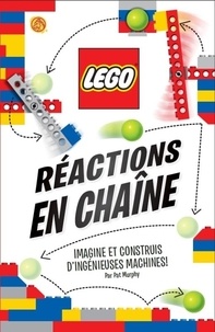 Pat Murphy - Réactions en chaîne Lego - Avec plus de 30 pièces Lego.
