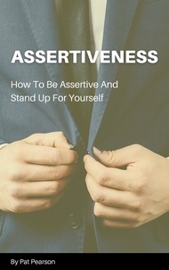  Pat Pearson - Assertiveness - How To Be Assertive And Stand Up For Yourself.