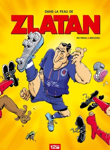 Pat Perna et Philippe Bercovici - Dans la peau de Zlatan Tome 1 : .