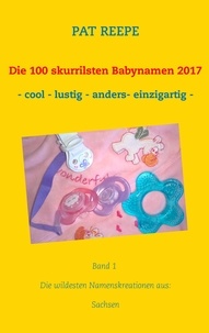 Pat Reepe - Die 100 skurrilsten Babynamen 2017 - Sachsen.