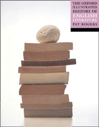 Pat Rogers - The Oxford Illustrated History Of English Literature.