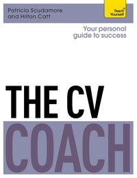 Pat Scudamore et Hilton Catt - The CV Coach: Teach Yourself.