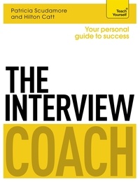 Pat Scudamore et Hilton Catt - The Interview Coach: Teach Yourself.