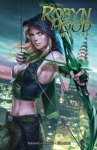 Pat Shand et Larry Watts - Grimm Fairy Tales Tome 2 : Robyn Hood - Wanted.