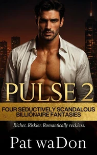 Pulse 2: Four Seductively Scandalous Billionaire Fantasies