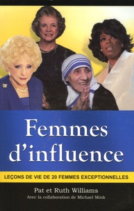 Pat Williams et Ruth Williams - Femmes d'influence - Leçons de vie de 20 femmes exceptionnelles.