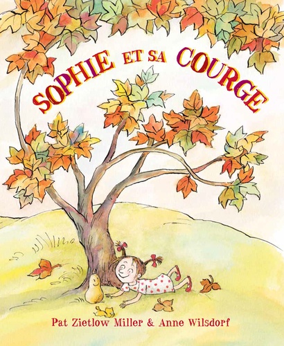 Pat Zietlow-Miller et Anne Wilsdorf - Sophie et sa courge.