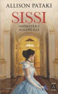 Sissi, impératrice malgré elle