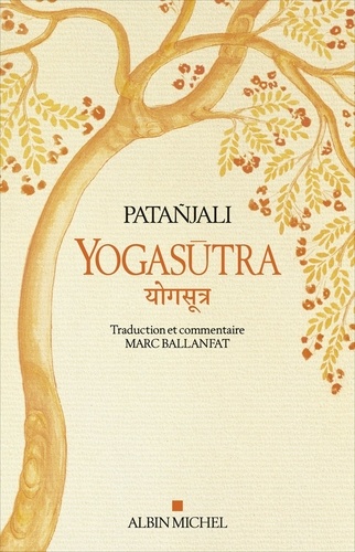 Yogasutra. Les aphorismes de l'école de Yoga suivi de Une lecture historique et philosophique des Yogasutra