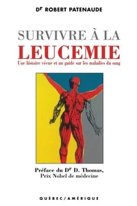 Survivre à la leucémie : une histoire vécue et un guide sur les maladies du sang