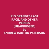 Rio Grandes Last Race, and Other Verses (Unabridged)