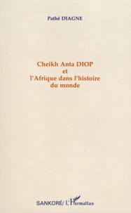 Pathé Diagne - Cheikh Anta Diop et l'Afrique dans l'histoire du monde.