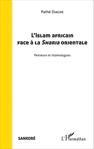 Pathé Diagne - L'Islam africain face à la Sharia orientale - Penseurs et islamologues.