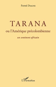 Pathé Diagne - Tarana ou l'Amérique précolombienne un continent africain.