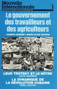 Joseph Hansen et Mary-Alice Waters - Nouvelle Internationale N° 1 : Le gouvernement des travailleurs et des agriculteurs.