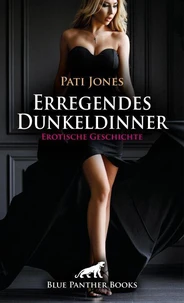 Erregendes Dunkeldinner | Erotische Geschichte