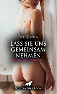Lass sie uns gemeinsam nehmen | Erotische Geschichte