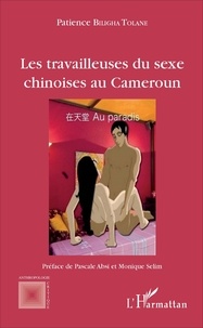 Patience Biligha Tolane - Les travailleuses du sexe chinoises au Cameroun.