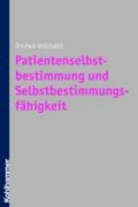 Patientenselbstbestimmung und Selbstbestimmungsfähigkeit - Beiträge zur klinischen Ethik.
