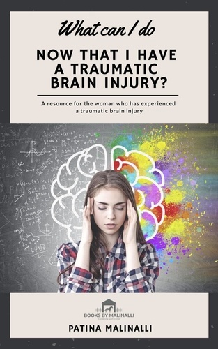  Patina Malinalli - What Can I Do Now That I Have a Traumatic Brain Injury? - What Can I Do..., #1.