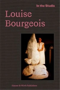 In the Studio: Louise Bourgeois /anglais